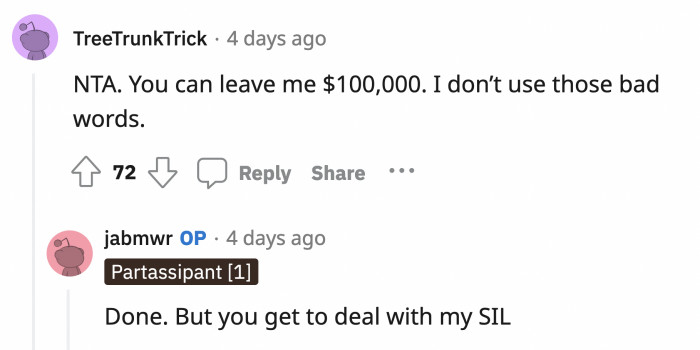 OP will give you 100K if you deal with her racist sister-in-law for life