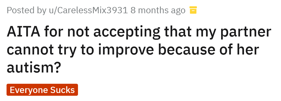 The Redditor asked if he's an a**hole for not accepting that his partner can't change because of her autism.