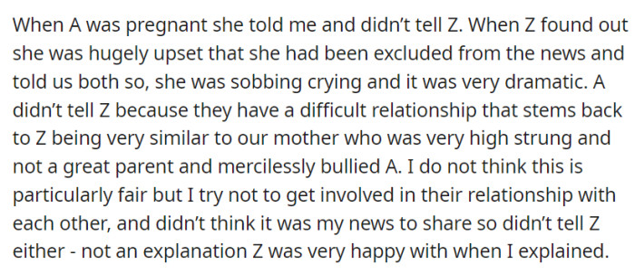 A confided her pregnancy in her but not in Z, leading to hurt feelings in their strained relationship. When she explained her choice, Z had difficulty accepting it.