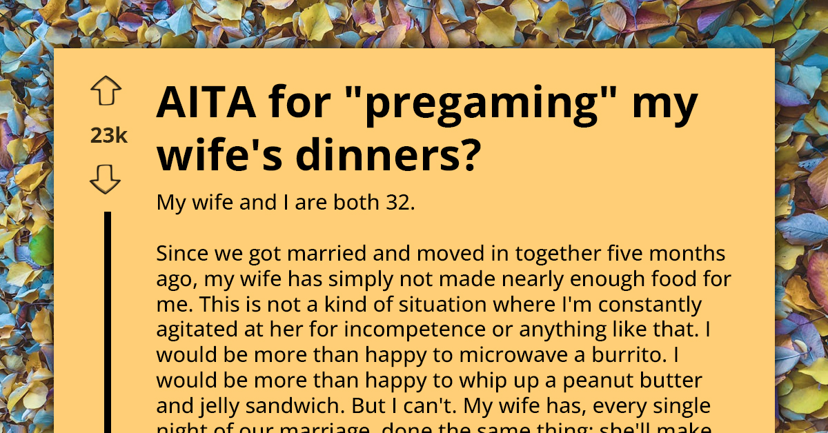 Redditor Questions If Wrong For Pre-Eating Before Wife's Small Dinners After Losing 7 Pounds