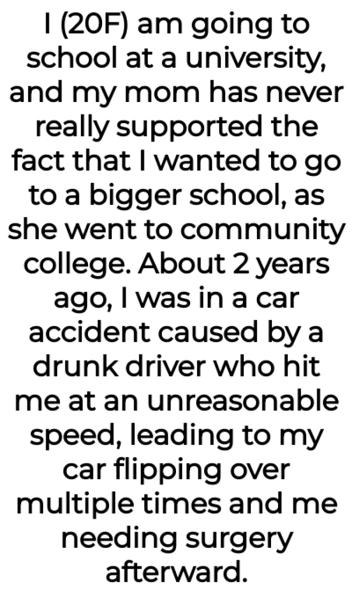 OP is a 20-year-old university student. Two years ago, a drunk driver caused a car accident, leaving OP with severe injuries and significant expenses.