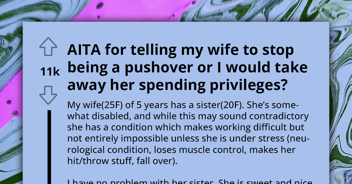 Redditor Threatens To Revoke Wife’s Access To Their Joint Bank Account Over Habit Of Dipping Into Their Savings To Splurge On Partly Disabled Sister