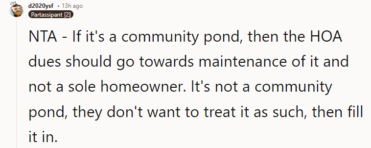 It's not a community pond; they don't want to treat it as such, then fill it in.