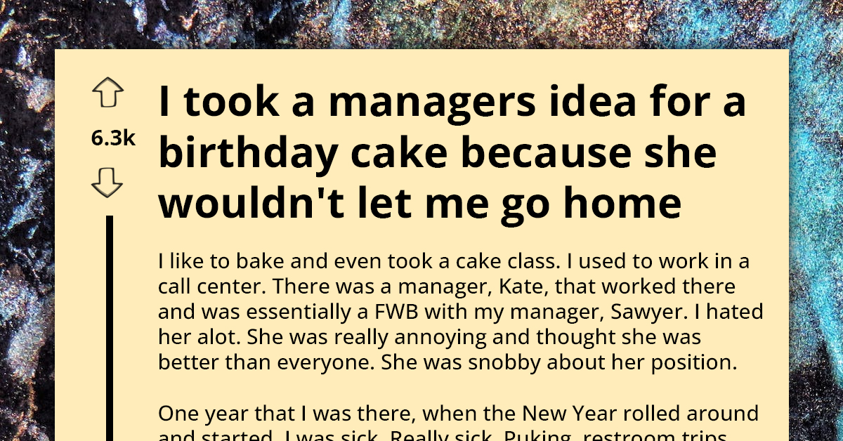 Manager Refuses To Let Sick Worker Go Home, Gets Hurt When The Same Worker Steals Her Birthday Cake Idea