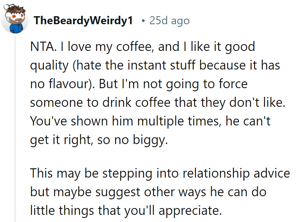 If he can't brew it right, DIY it. Maybe he needs a latte lessons in appreciation.