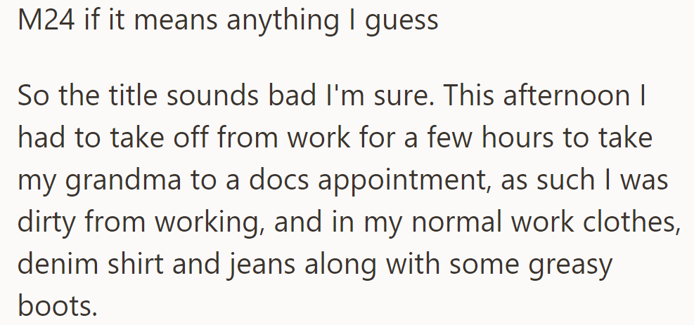 Earlier today, OP took time off work to accompany his grandma to a doctor's appointment.