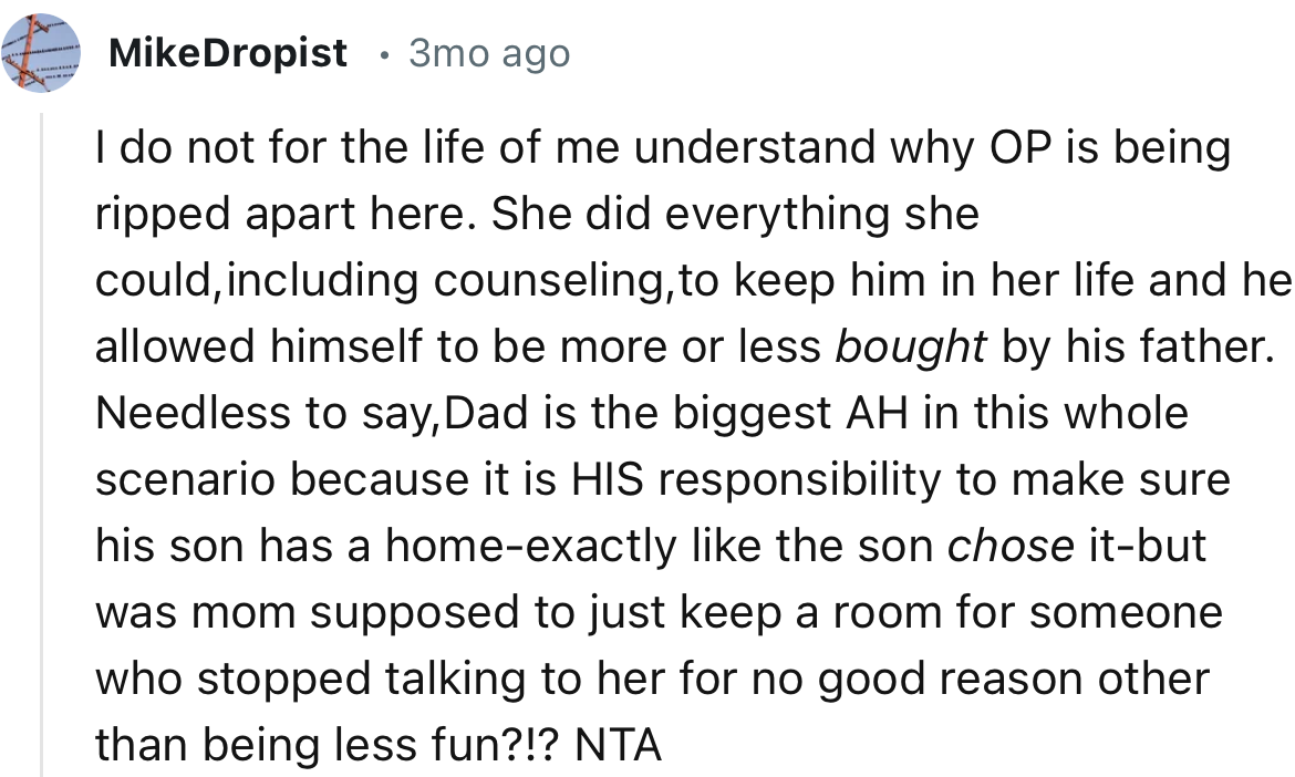 “Needless to say, Dad is the biggest AH in this whole scenario because it is HIS responsibility to make sure his son has a home.”