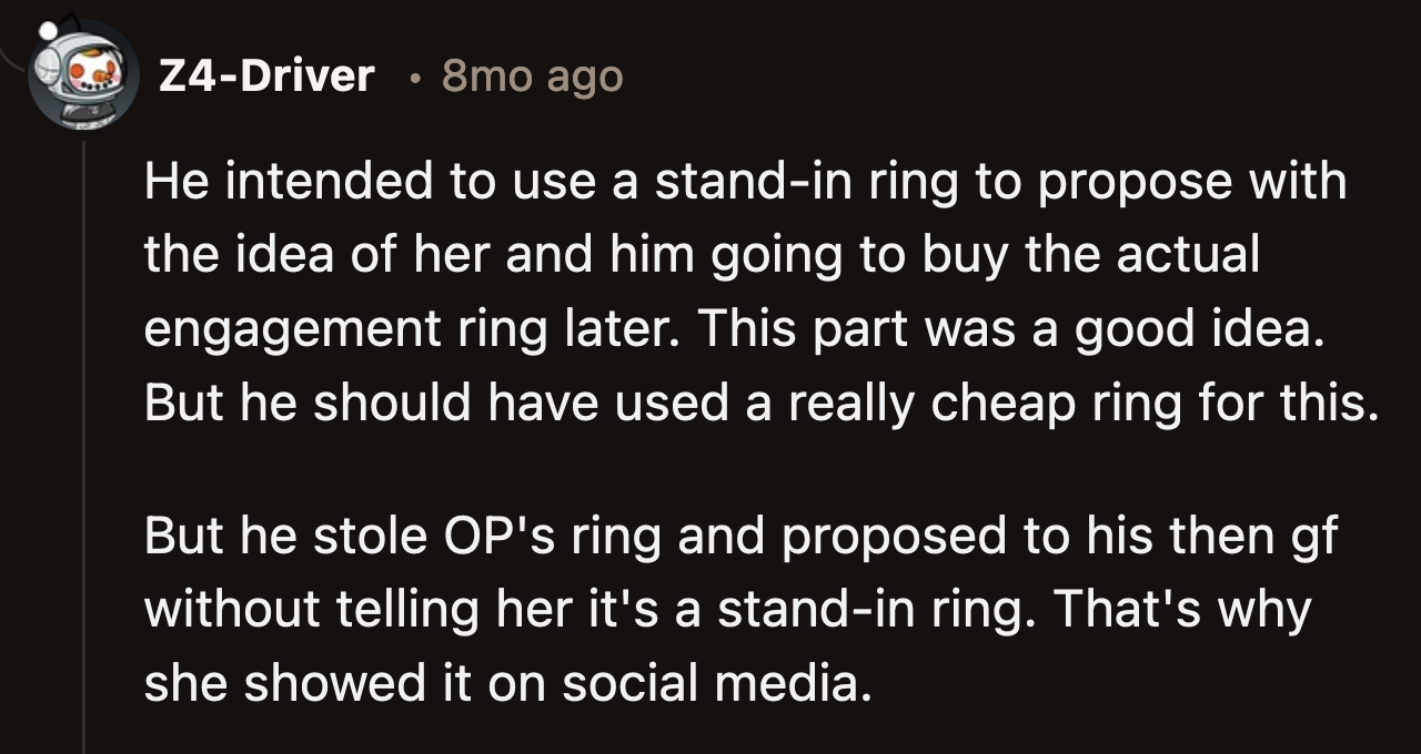 He should have used a cheap ring as a placeholder instead of stealing from OP.