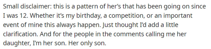Over time, OP has faced a recurring pattern of their mother's consistent letdowns during important moments.