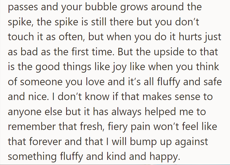 Over time, the bubble around grief grows, reducing constant pain, replaced by moments of fluffy joy.
