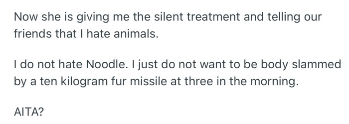 She’s currently giving OP the silent treatment and telling her friends that they hate animals