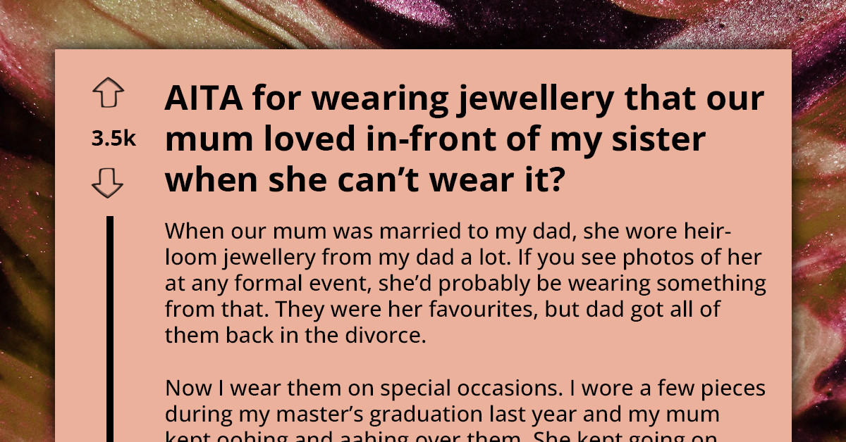 Sisters Argue About Who Should Be Able To Wear Their Mom's Precious Jewelry