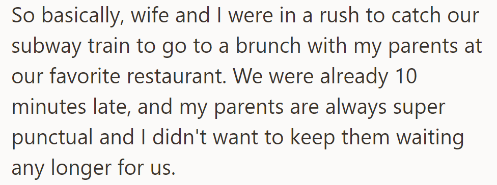 Late for brunch with punctual parents at a favorite restaurant, OP and his wife were rushing to catch the subway.