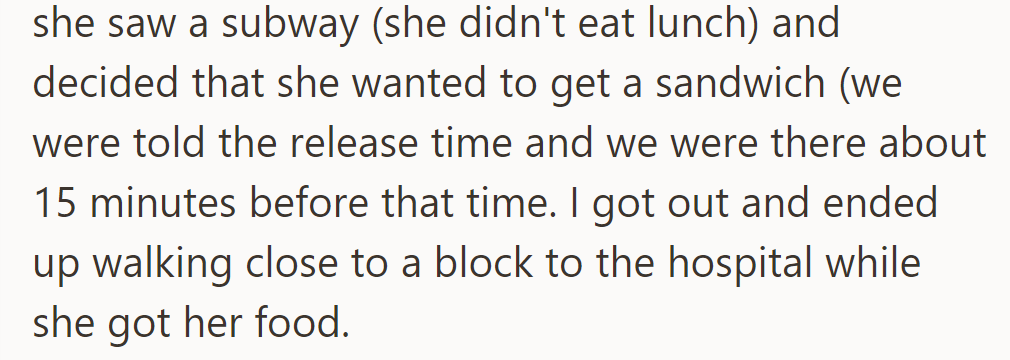 She agreed, but then wanted a sandwich from Subway nearby. He walked alone to the hospital as she grabbed her food.
