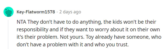 If their parents want to worry, it's their problem, not theirs. They have someone they trust for the kids.