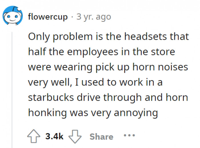 You should hope that the employees are wearing their headsets on full volume.