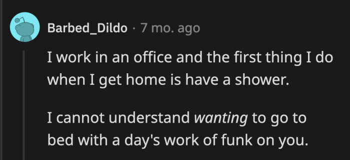 Even regular office workers feel the need to shower after a day of work