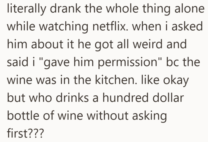 He finished the entire bottle solo, then insisted it counted as permission.