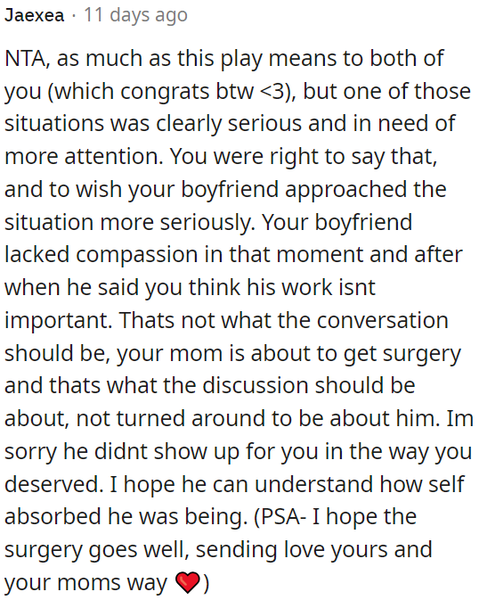 OP's boyfriend should have been more compassionate and focused on OP's mom's surgery instead of making it about himself.