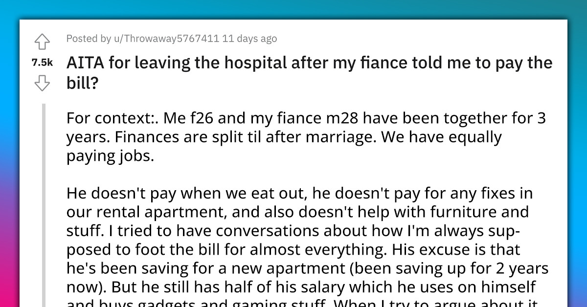 Redditor Leaves Hospital After Her Fiancé Told Her to Pay the Bill Since He's Saving His Money for Their Future
