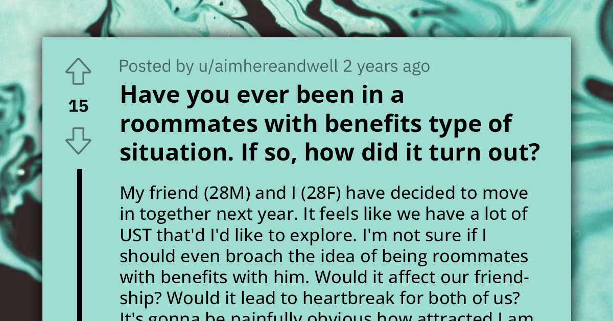 Redditor Asks About People's Experiences In Roommates-With-Benefits Situations