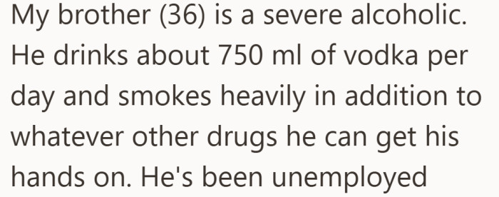 His brother’s addiction has taken over every part of his life.