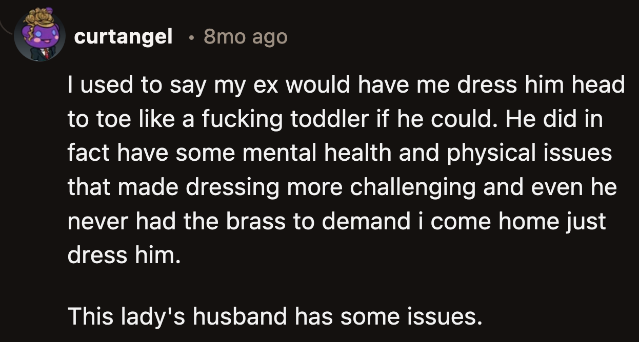 Why can't he wake up earlier to have OP button his shirts while she's home instead of disrupting her routine?