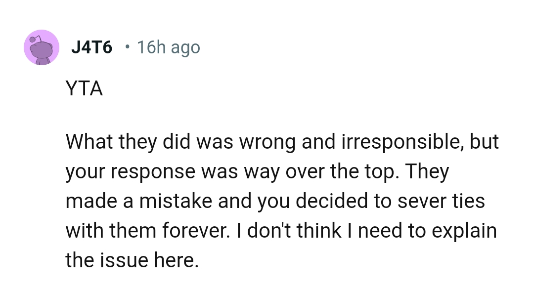 They made a mistake and the OP decided to sever ties