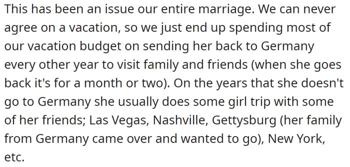 So she usually spends their vacation funds on her trips:
