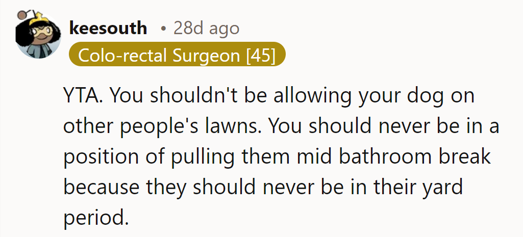 They're barking up the wrong lawn; keep the dog off others' turf to dodge drama!