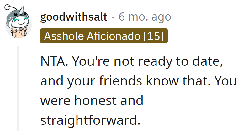 Friends want a love story; OP's more into solo acts. Keeping it real and unscripted, there's no room for romantic sequels.