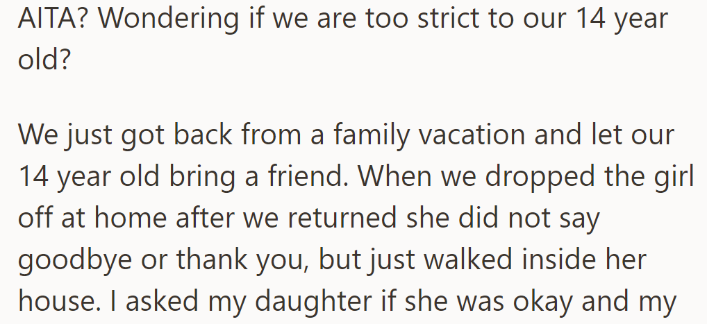 OP wonders if they're too strict with their 14-year-old, as her friend ignored them after a family vacation.