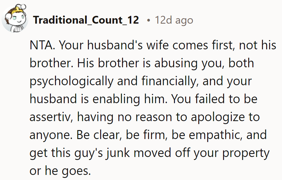 He's mooching while hubby's the cheerleader. No apologies needed; junk out or he's out.