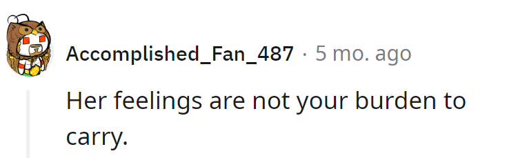 Her Feelings Aren't Your Backpack to Lug Around.