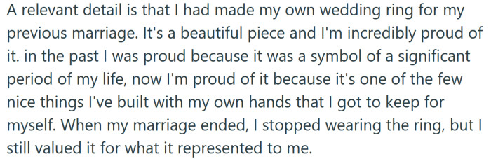 For his previous marriage, the OP had his wedding ring handmade, and he still loves it very much.