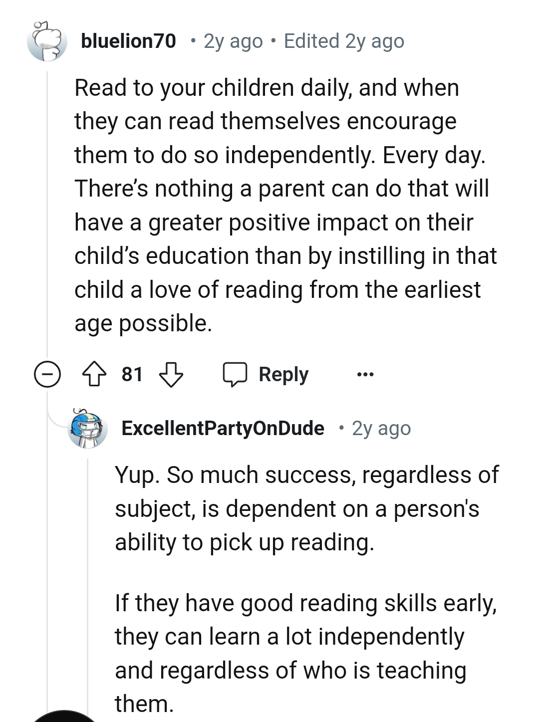 The OP should instill in his kids a love of reading from the earliest stage possible