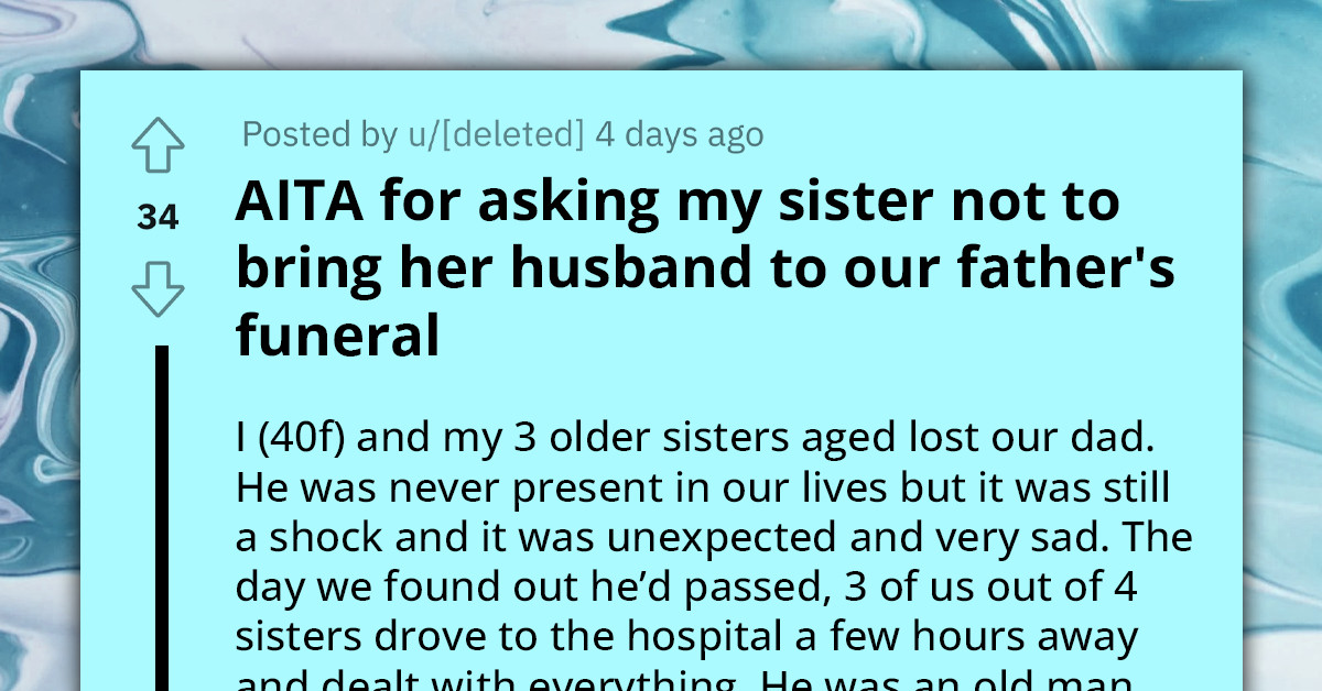 Redditor Grapples With Guilt After Barring Brother-In-Law From Father's Funeral
