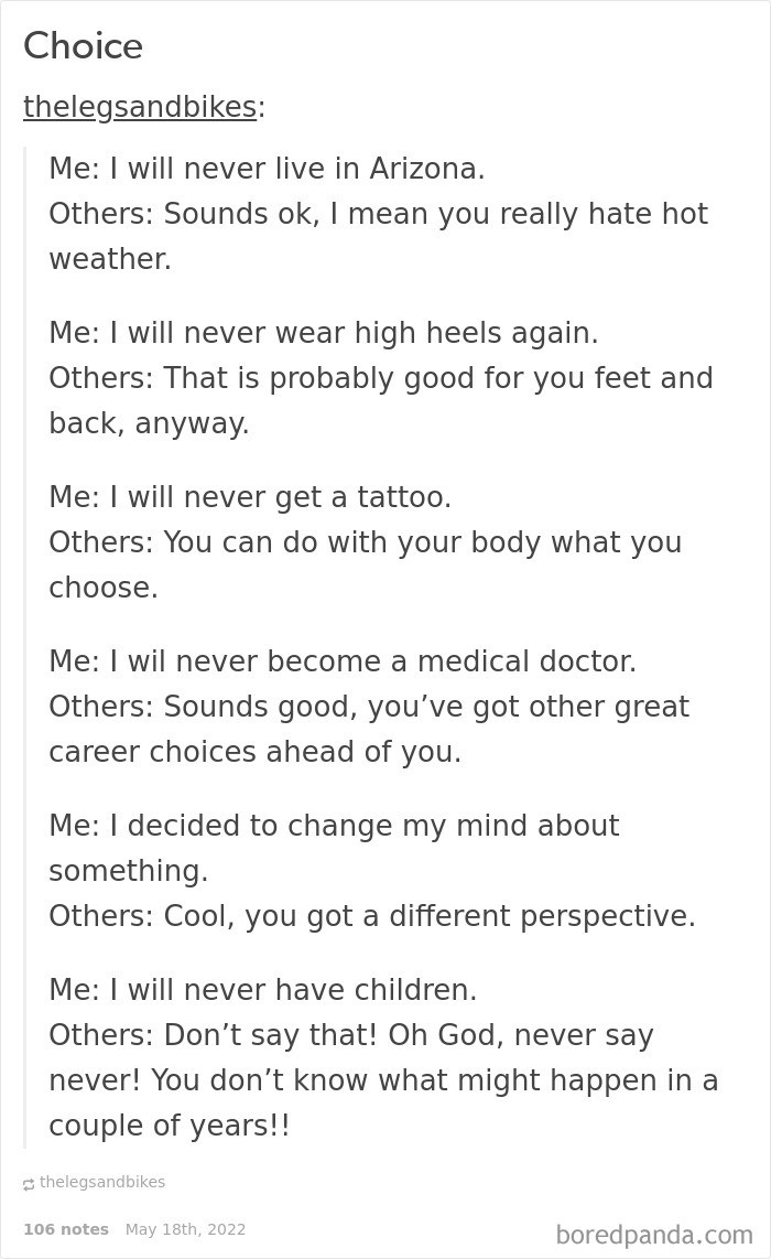 7. You can have a choice about everything except having children? Society is unbelievable.