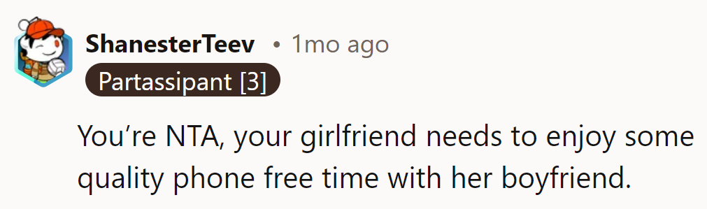 They're NTA—she needs to ditch the phone and enjoy her boyfriend, not a third wheel.