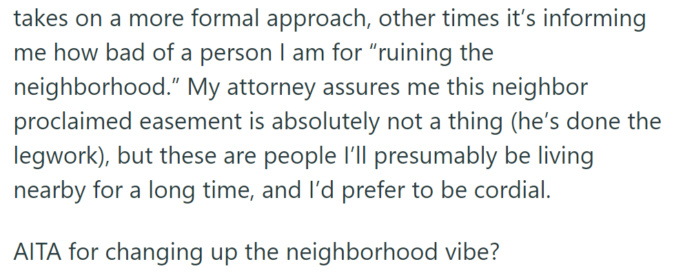 Neighbor communication varies; an attorney confirms no easement. OP seeks cordiality despite changes.
