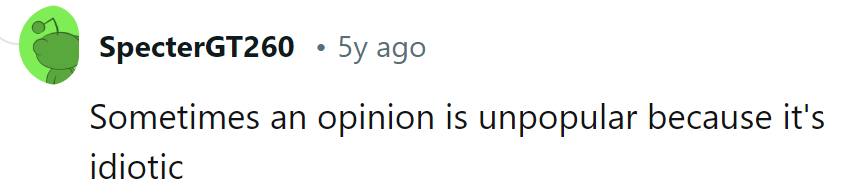 Unpopularity: the price tag of idiocy.