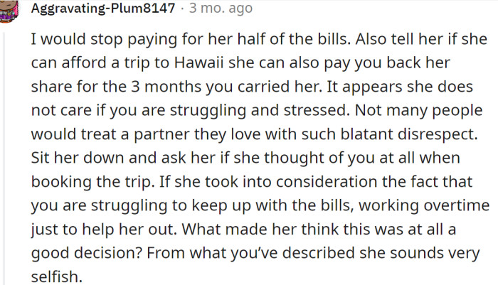 If she can afford a trip to Hawaii, she can also pay for her half of the bills