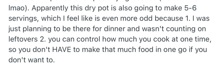 She also added that the dry pot would make about 5 - 6 servings. Considering that OP was planning to be there for dinner alone, her excuse still didn't make sense