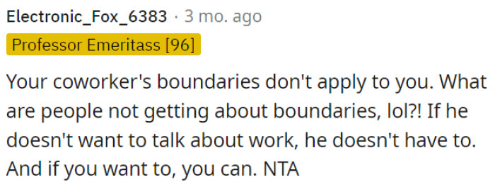 OP's coworker's boundaries are his own concern