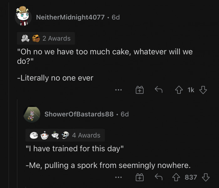 More cake for everyone! That's never something to get upset about.