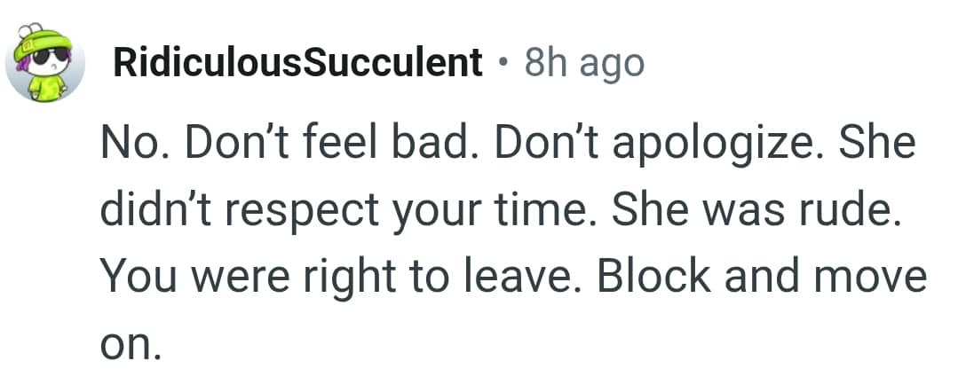 She was rude and the OP was right to leave
