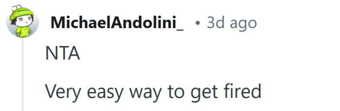 That's one way to get fired.