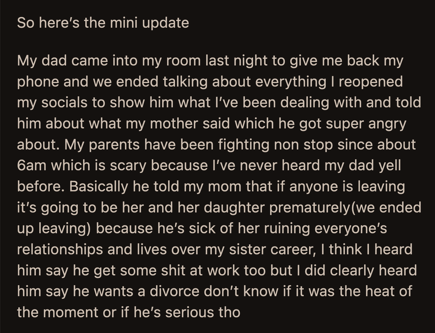 OP's dad asked her about her schoolmates' harassment and what her mom said to her. She listened as her parents fought. OP heard her dad ask her mom for a divorce before they left the house.