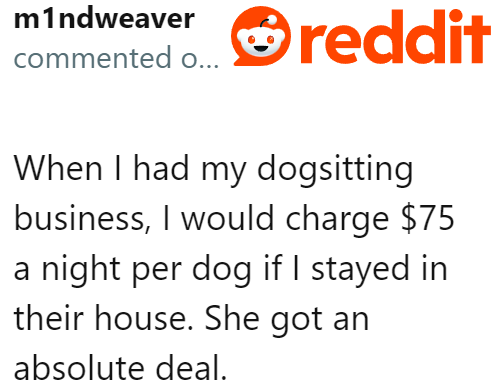 Paying a pet sitter that amount is already a great deal.