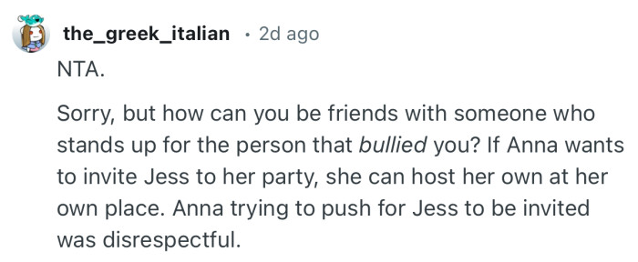 “NTA.  Sorry, but how can you be friends with someone who stands up for the person that bullied you?”